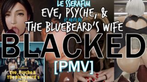 [HMV] BLACKED IV (ALT) [Eve, Psyche & The Bluebeard’s wife | LE SSERAFIM (ë¥´ì„¸ë¼í•Œ)] - final fantasy vii remake animation on Crohasit